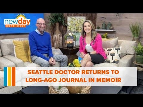 Seattle doctor Lester Thompson returns to long-ago journal in new memoir - New Day NW