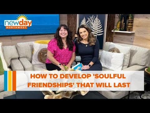 Trusting Friends: How to develop 'Soulful Friendships' that will last - New Day NW