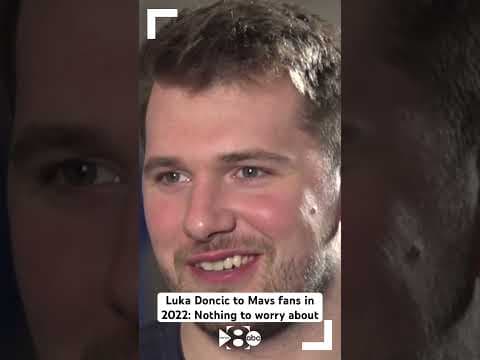 Luka Doncic to Mavs fans in 2022: Nothing to worry about