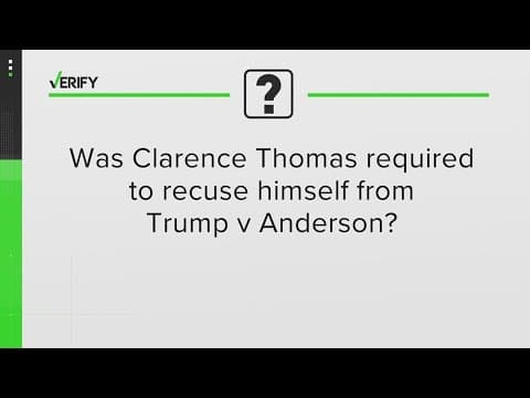 Was Clarence Thomas required to recuse himself from Trump case? | VERIFY