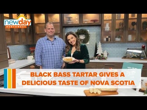 Black Bass Tartar gives a delicious taste of Nova Scotia - New Day NW