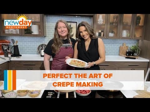 Perfect the art of Crêpe-making - New Day NW
