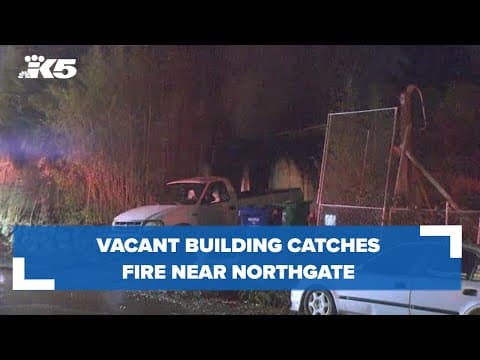 BREAKING: Vacant building fire near Northgate