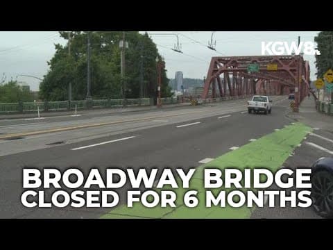 Broadway Bridge in Portland closed for the next 6 months