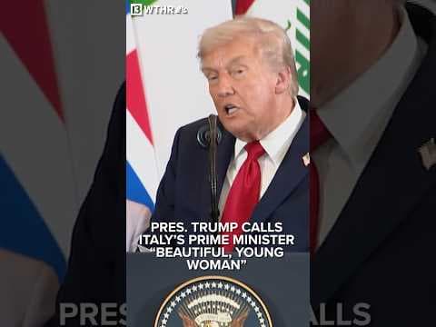 President Donald Trump calls Italian Prime Minister Giorgia Meloni "beautiful, young woman"