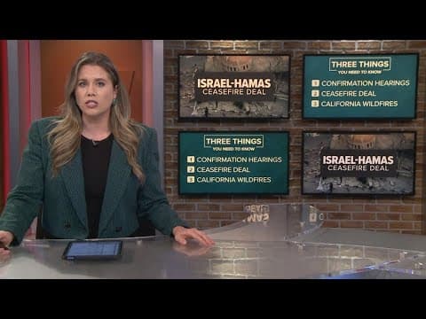 National News You Need to Know: Confirmation hearings, ceasefire deal, California wildfires