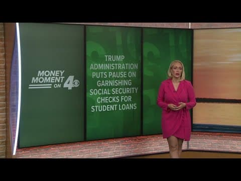Money Moment on 4: Trump Administration puts pause on garnishing Social Security checks for student
