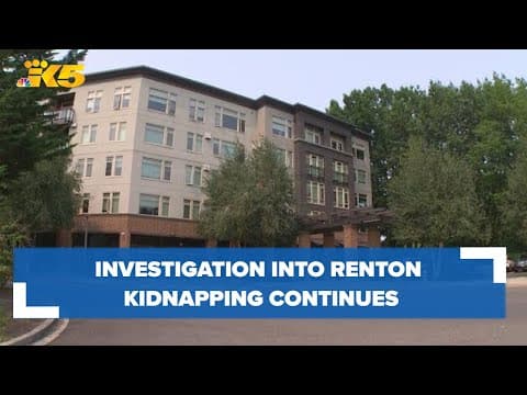 Renton man located after reported kidnapping, investigation continues
